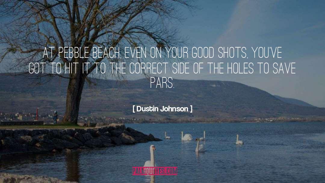 Pebble Beach quotes by Dustin Johnson