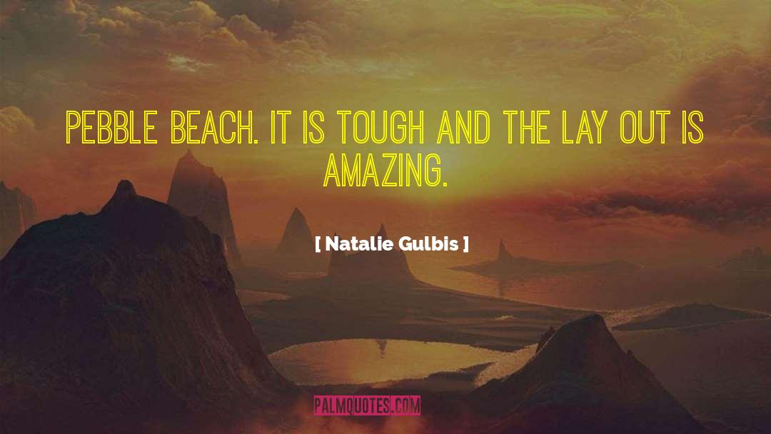 Pebble Beach quotes by Natalie Gulbis