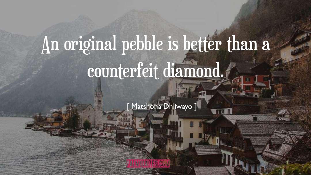 Pebble quotes by Matshona Dhliwayo