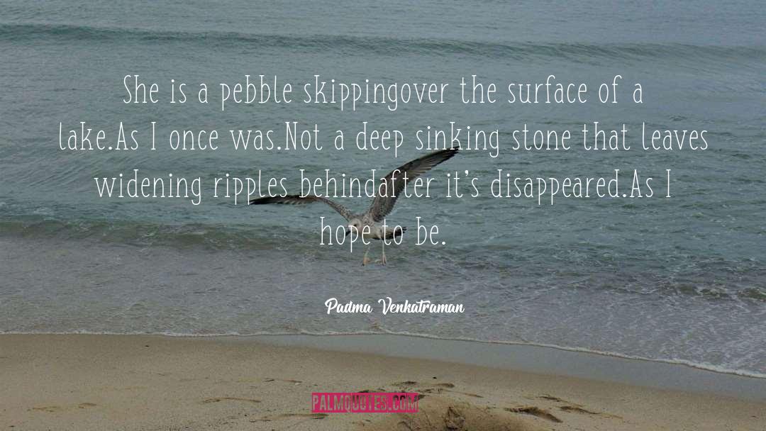 Pebble quotes by Padma Venkatraman