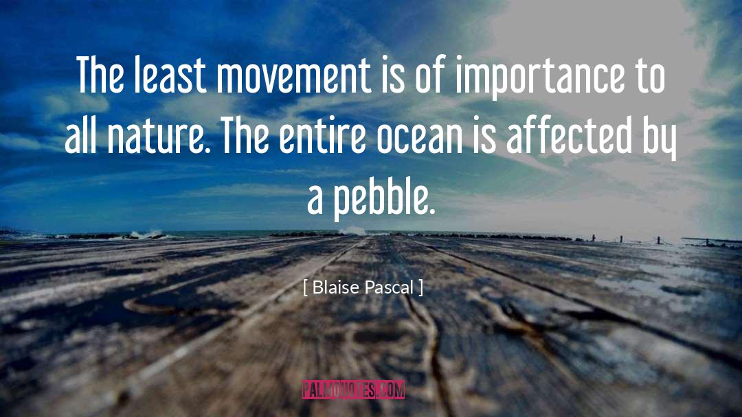 Pebble quotes by Blaise Pascal