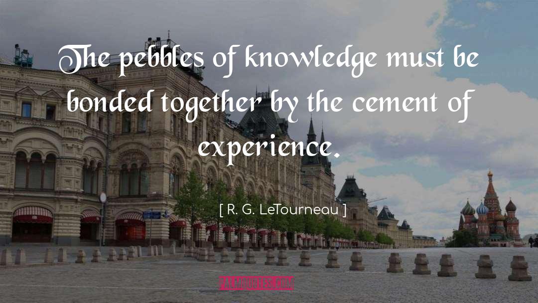 Pebbles quotes by R. G. LeTourneau