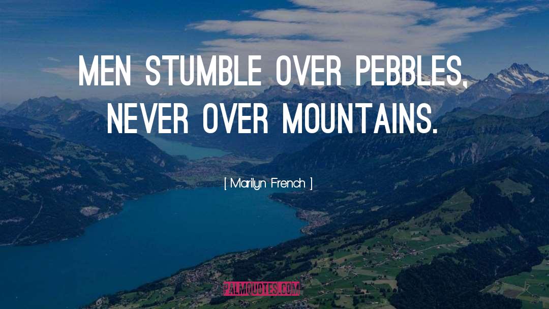 Pebbles quotes by Marilyn French