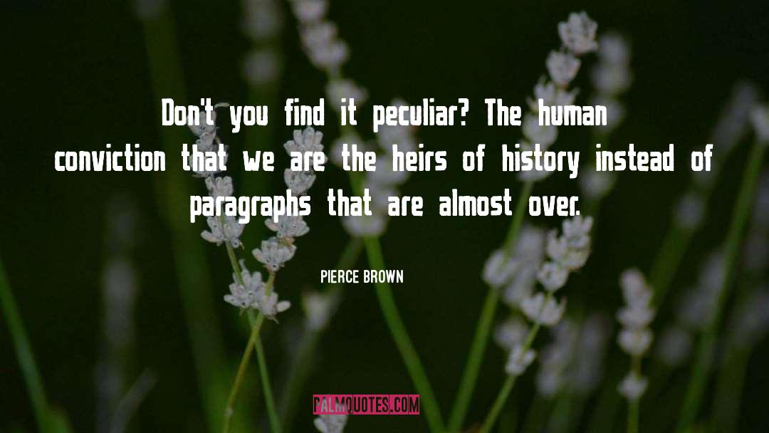 Peculiar quotes by Pierce Brown