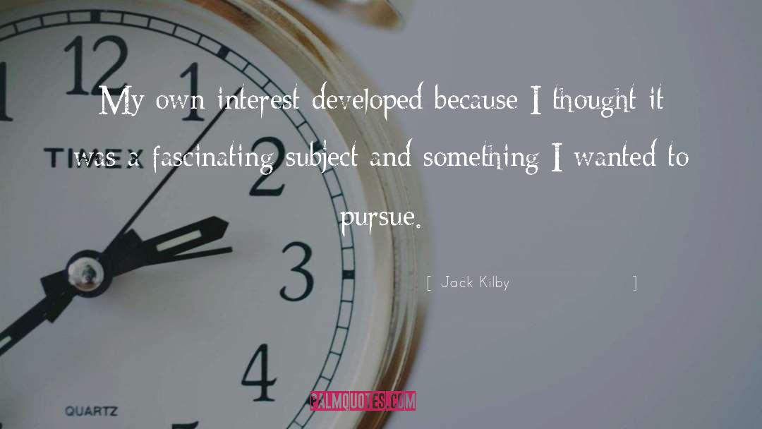 Pecuniary Interest quotes by Jack Kilby