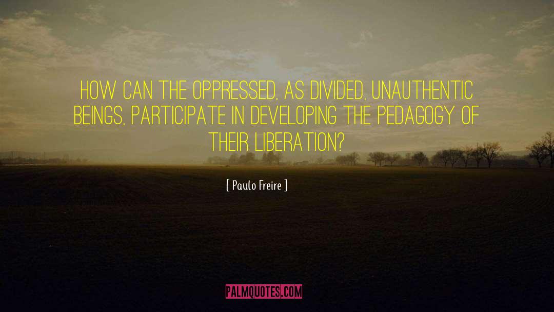 Pedagogy Of The Oppressed quotes by Paulo Freire