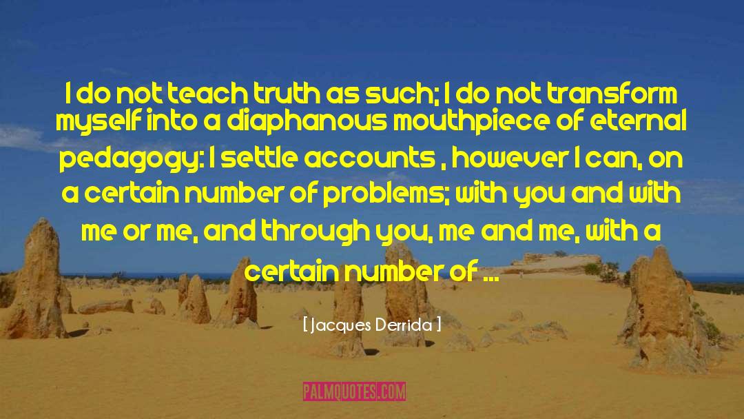 Pedagogy quotes by Jacques Derrida