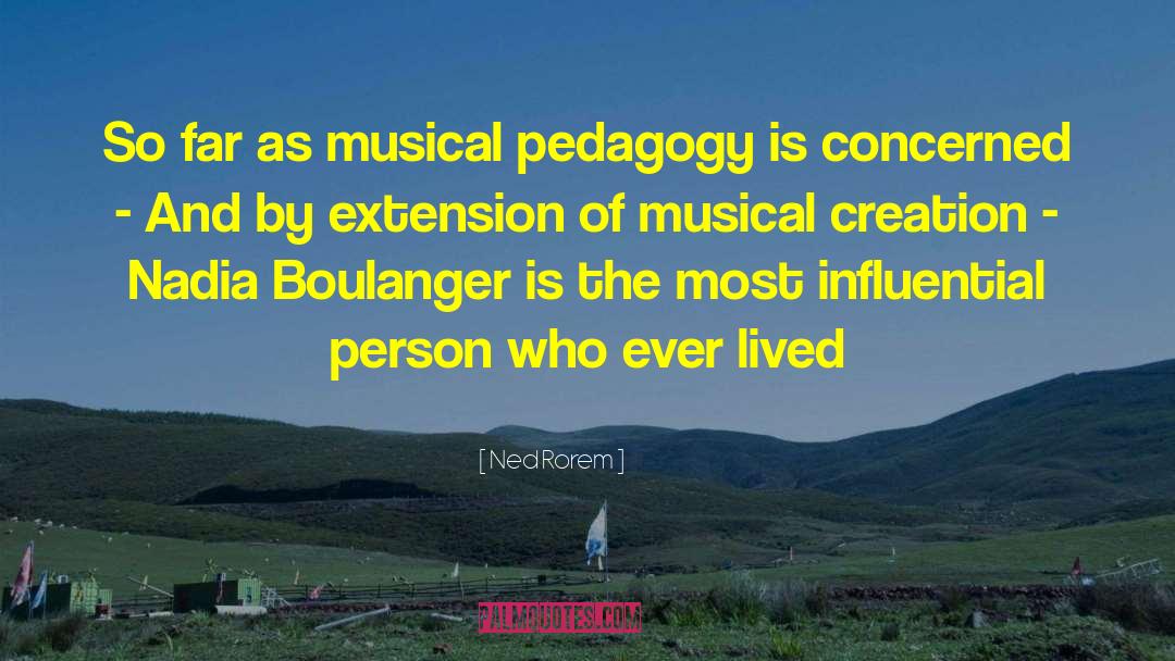 Pedagogy quotes by Ned Rorem