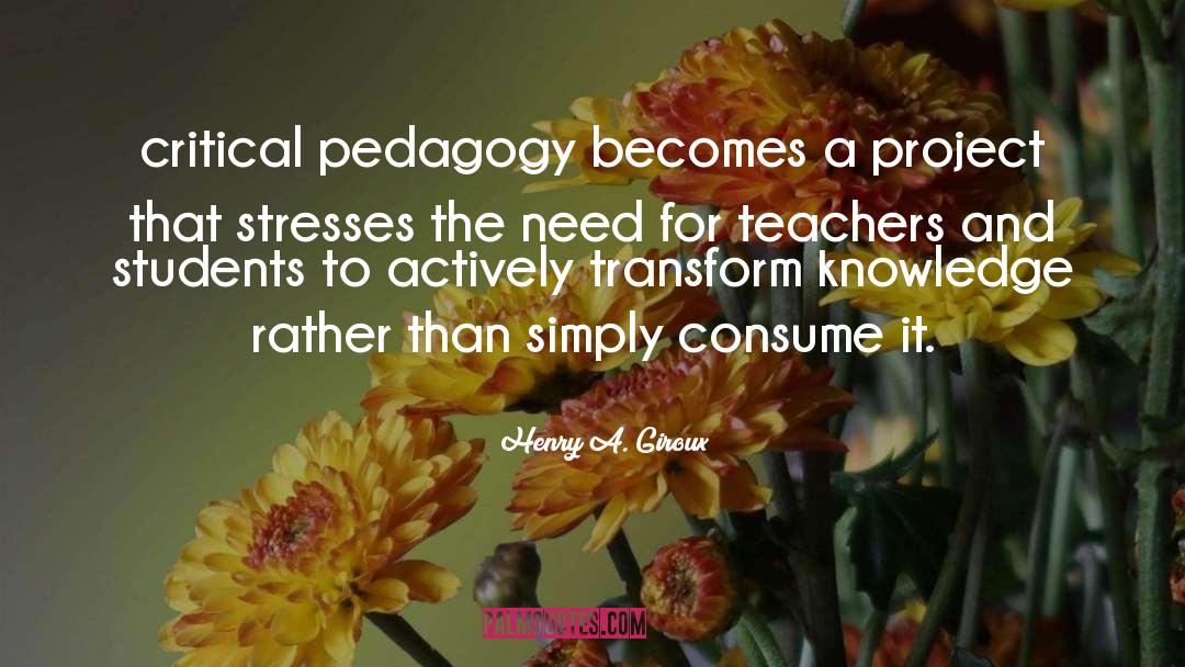 Pedagogy quotes by Henry A. Giroux