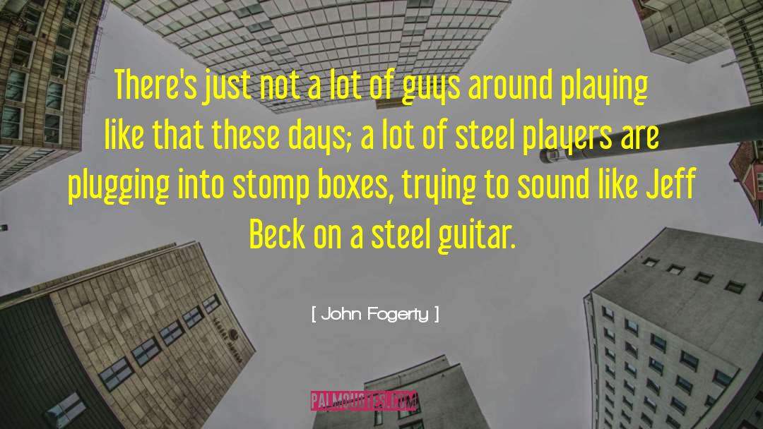 Pedal Steel Guitar quotes by John Fogerty