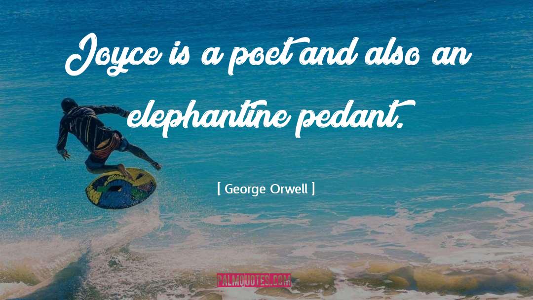 Pedant quotes by George Orwell