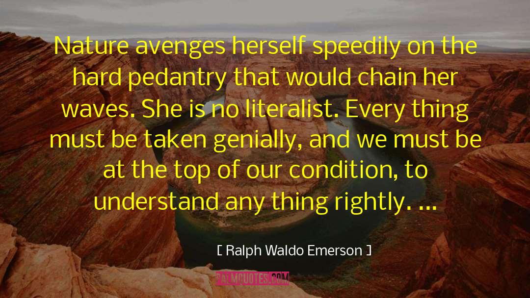 Pedantry quotes by Ralph Waldo Emerson