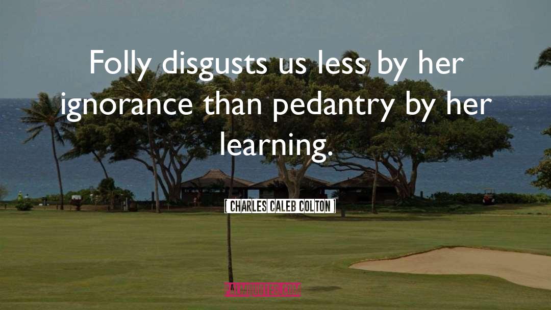 Pedants Def quotes by Charles Caleb Colton