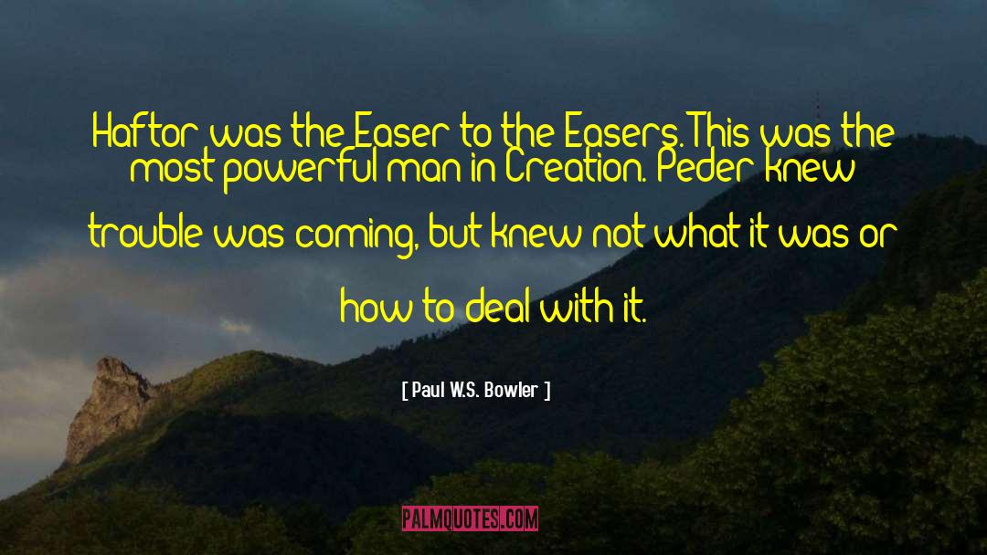 Peder quotes by Paul W.S. Bowler