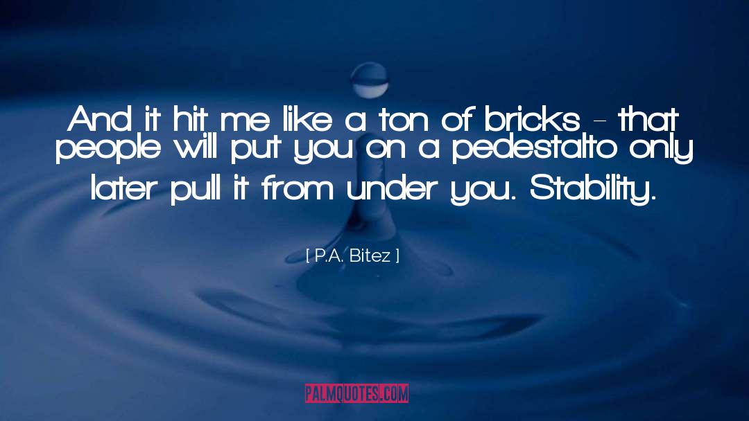 Pedestal quotes by P.A. Bitez