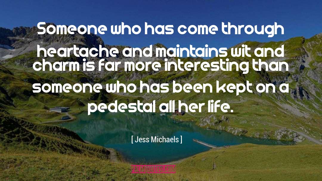 Pedestal quotes by Jess Michaels