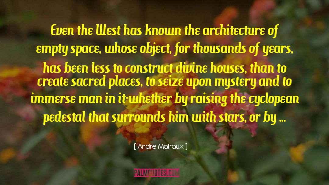 Pedestal quotes by Andre Malraux