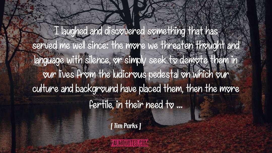 Pedestal quotes by Tim Parks