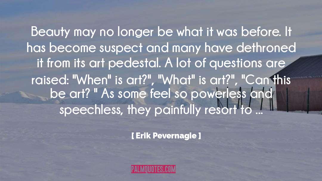 Pedestal quotes by Erik Pevernagie