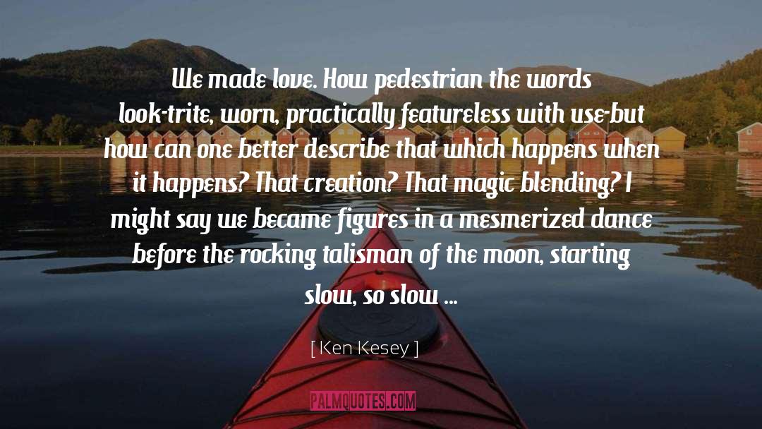 Pedestrian quotes by Ken Kesey