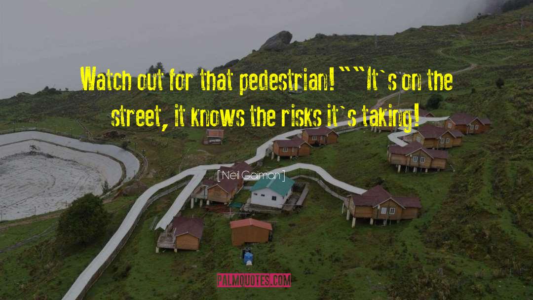 Pedestrian quotes by Neil Gaiman