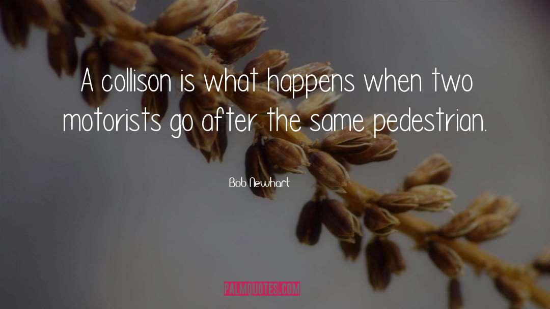 Pedestrians quotes by Bob Newhart