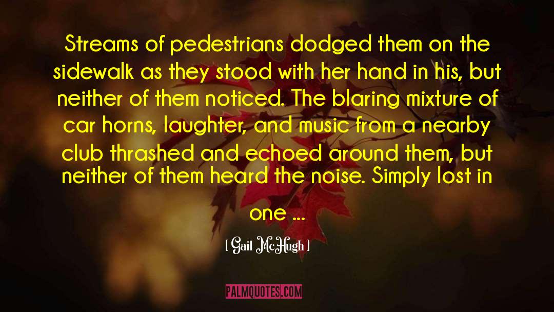 Pedestrians quotes by Gail McHugh