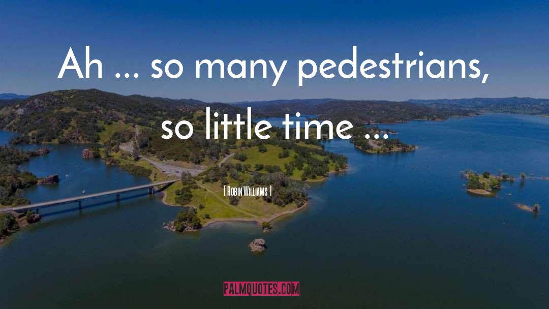 Pedestrians quotes by Robin Williams