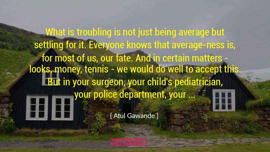 Pediatrician quotes by Atul Gawande