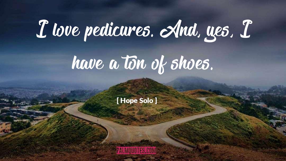 Pedicures quotes by Hope Solo