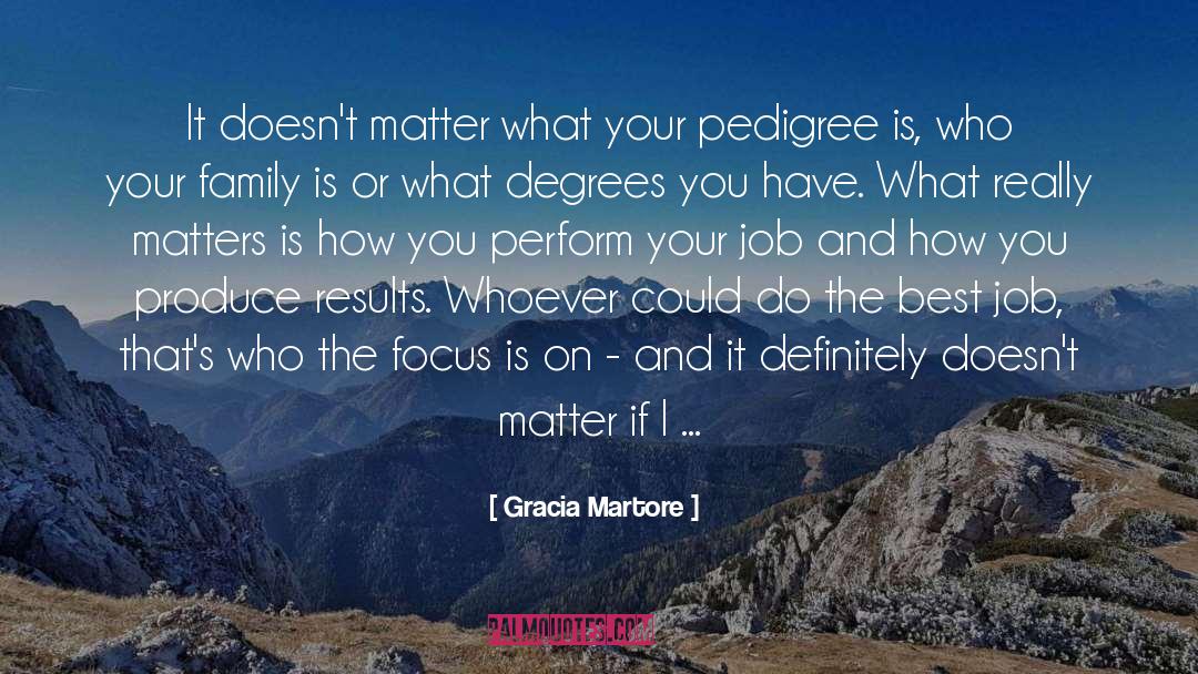 Pedigree quotes by Gracia Martore