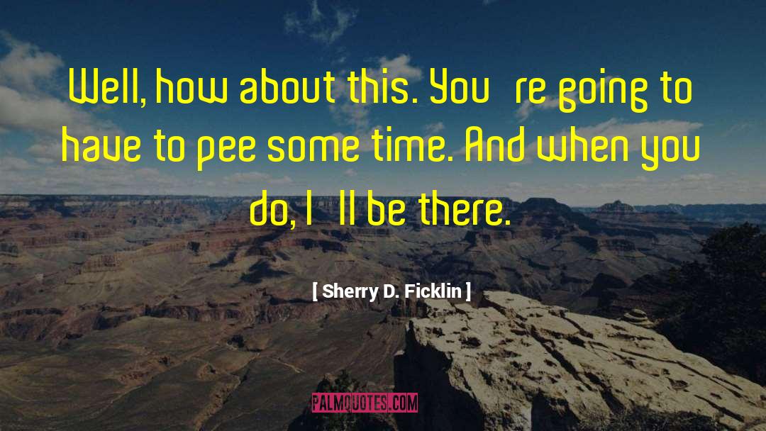 Pee quotes by Sherry D. Ficklin