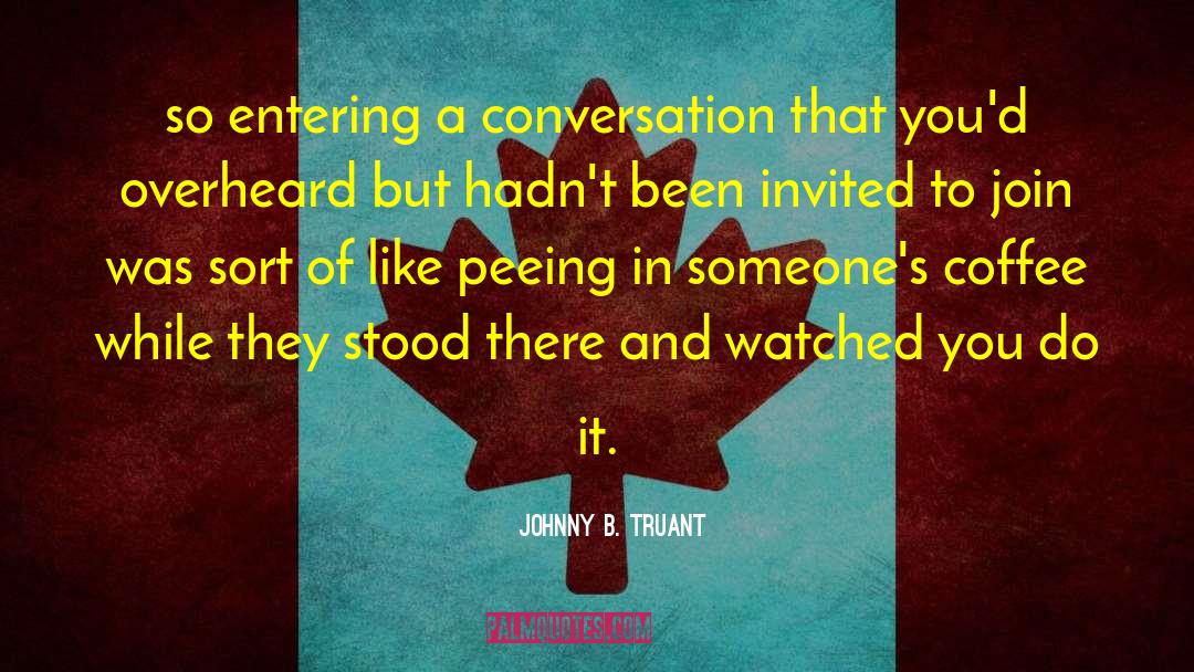 Peeing quotes by Johnny B. Truant