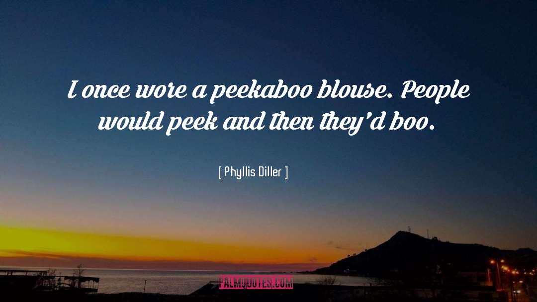 Peek quotes by Phyllis Diller