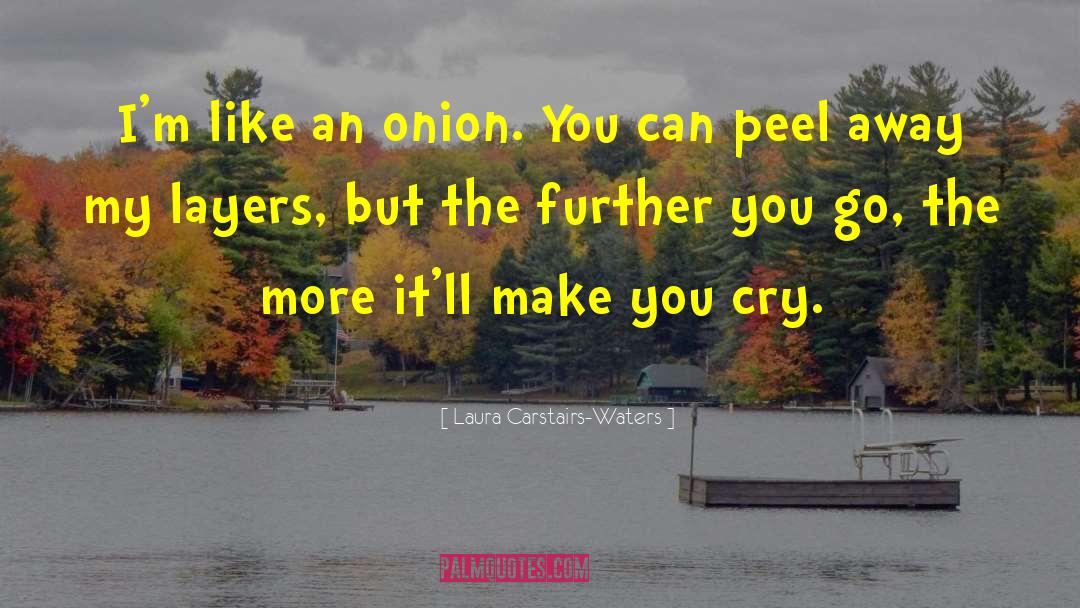 Peeling An Onion quotes by Laura Carstairs-Waters