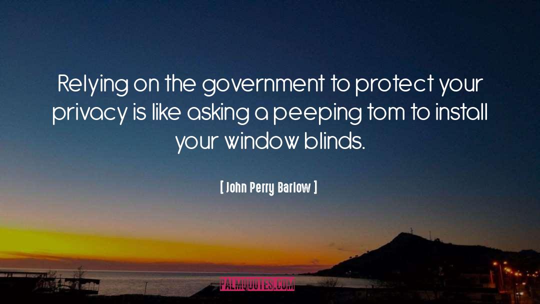 Peeping quotes by John Perry Barlow