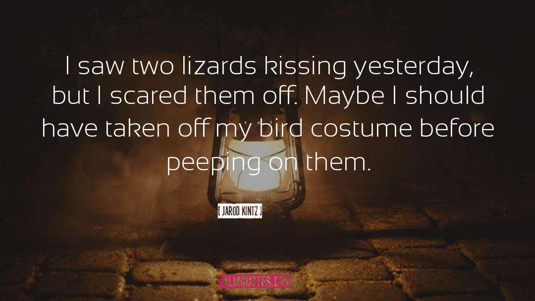 Peeping quotes by Jarod Kintz