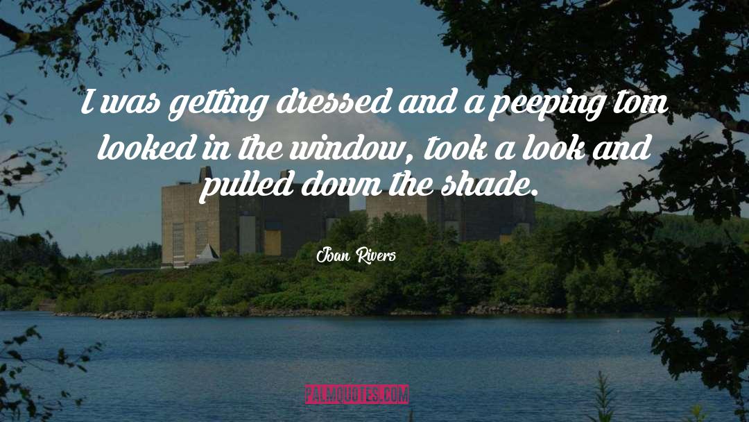 Peeping quotes by Joan Rivers