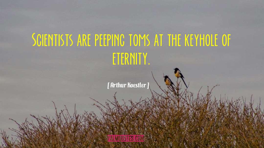 Peeping quotes by Arthur Koestler