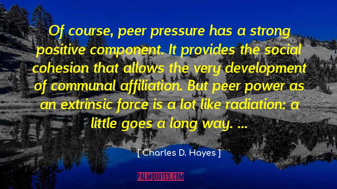 Peer Pressure Love quotes by Charles D. Hayes