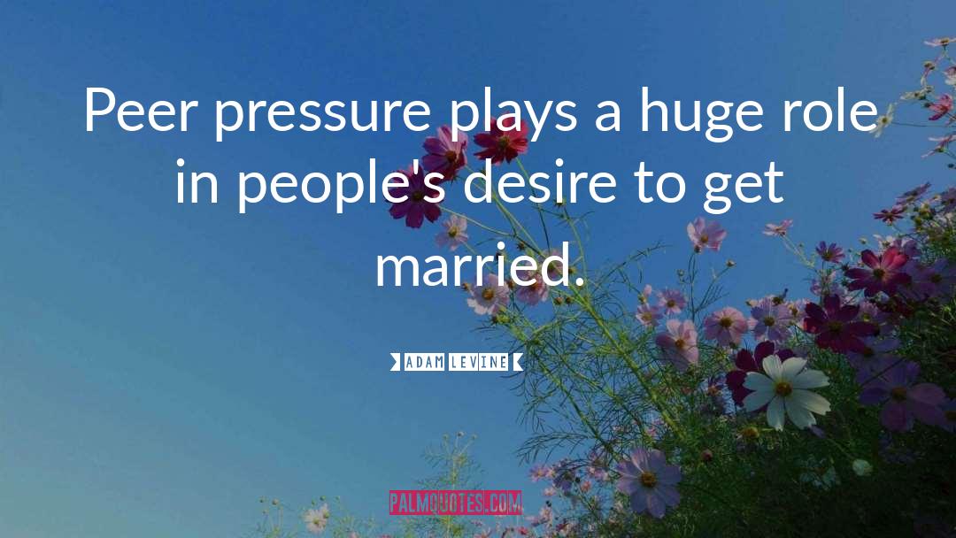 Peer Pressure Love quotes by Adam Levine