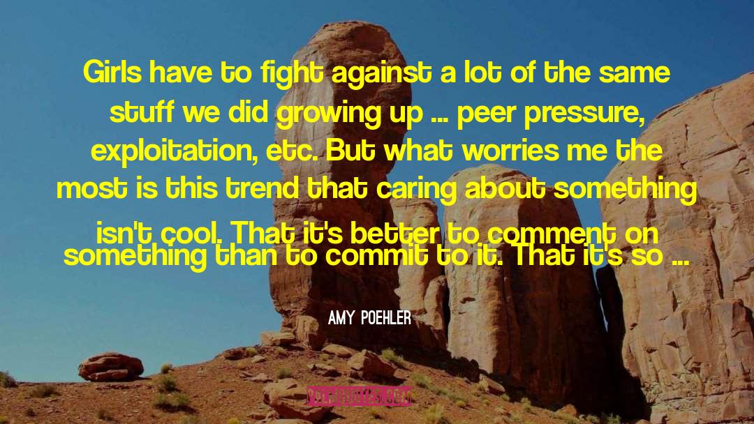 Peer Pressure quotes by Amy Poehler