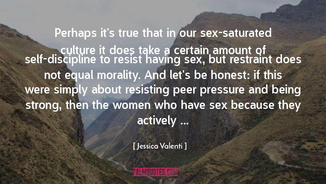 Peer Pressure quotes by Jessica Valenti