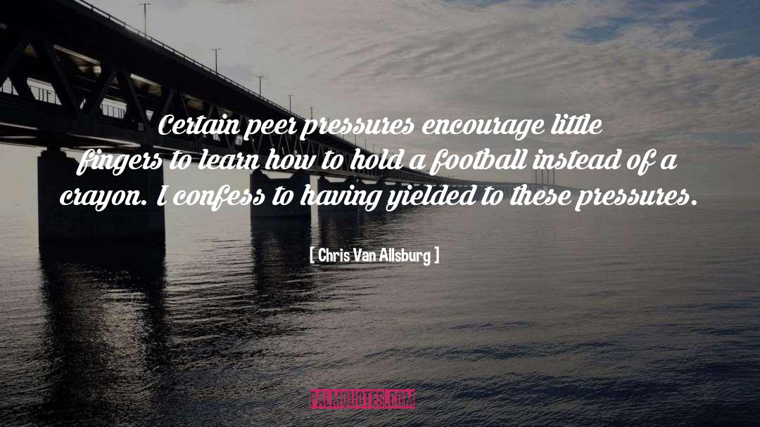 Peer Pressure quotes by Chris Van Allsburg
