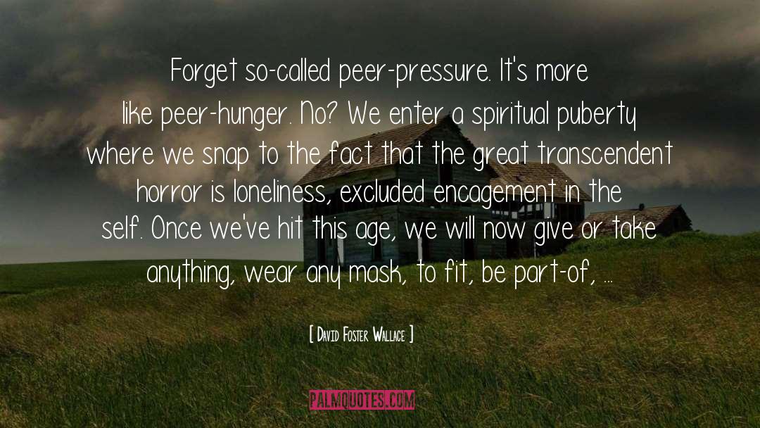 Peer Pressure quotes by David Foster Wallace