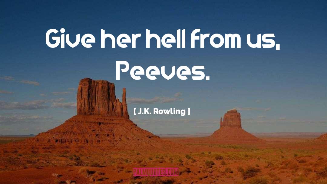 Peeves quotes by J.K. Rowling