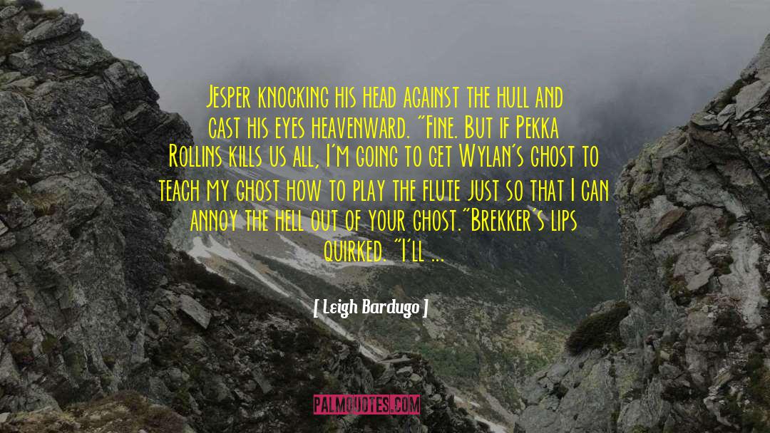 Pekka Rollins quotes by Leigh Bardugo