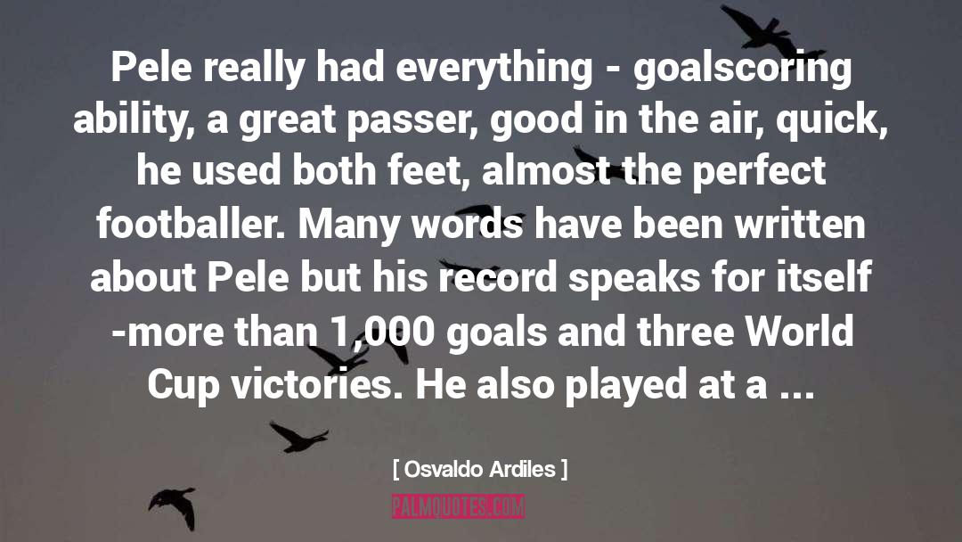 Pele quotes by Osvaldo Ardiles