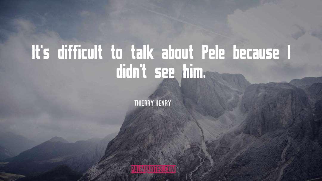 Pele quotes by Thierry Henry