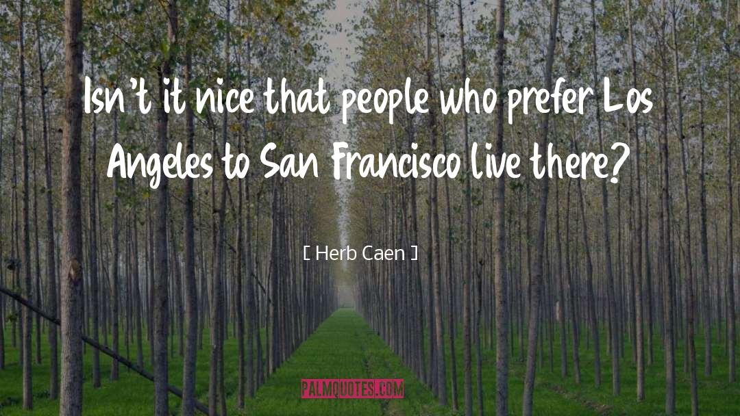 Pelican Bay quotes by Herb Caen